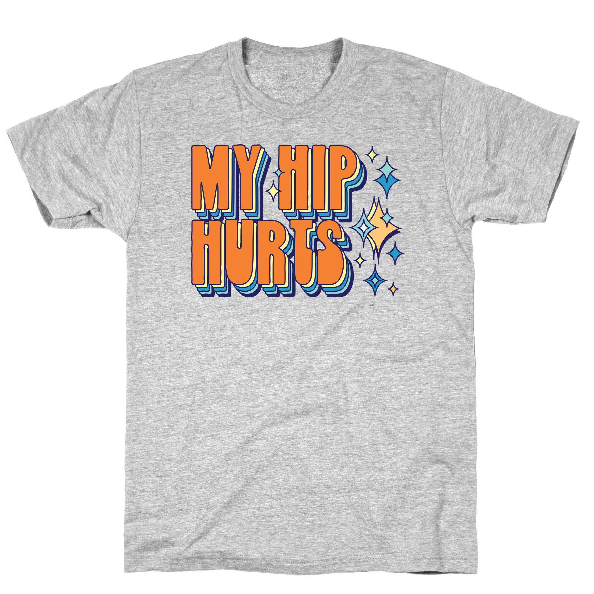 My Hip Hurts T-Shirt